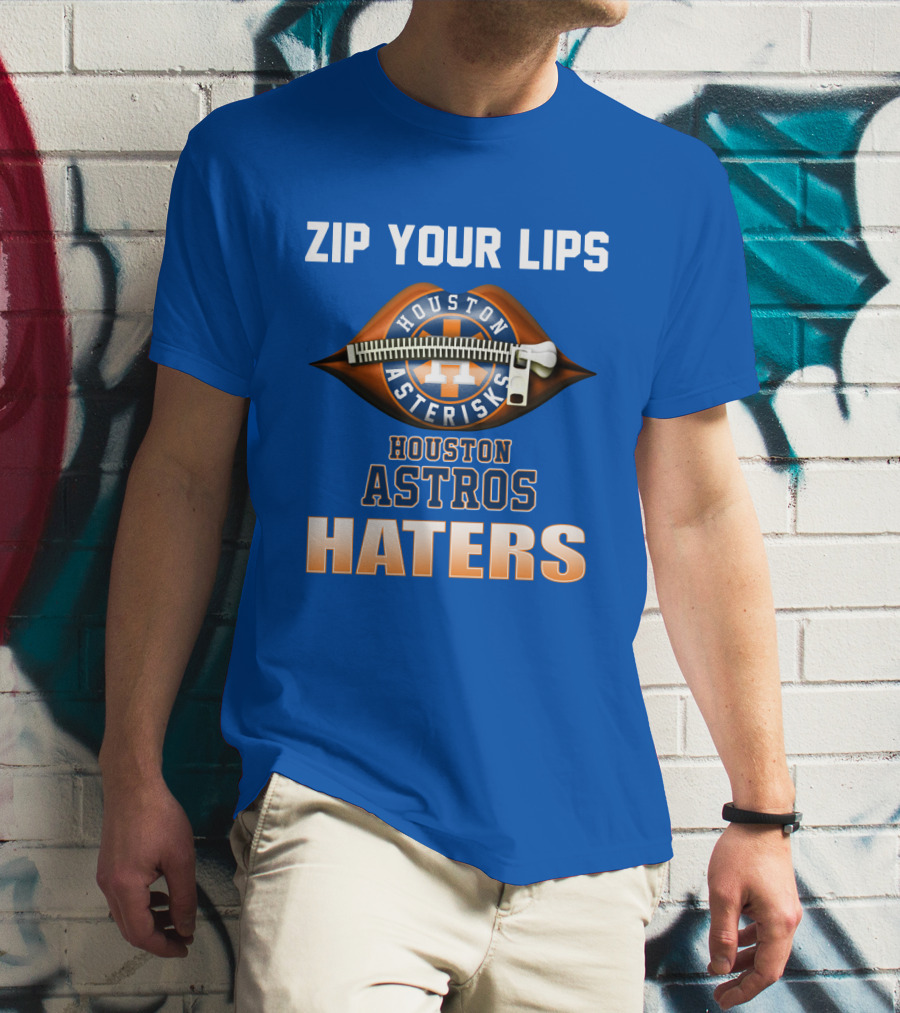 ZIP YOUR LIPS HOUSTON ASTERISKS HOUSTON ASTROS HATERS T-Shirt