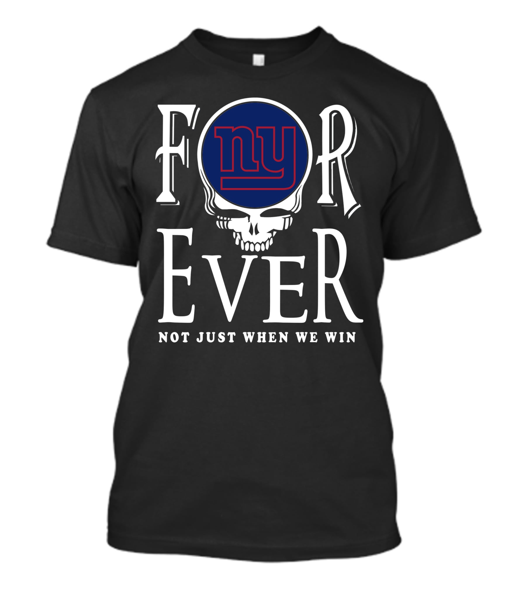 New York Giants Forever Not Just When We Win Skull T-Shirt