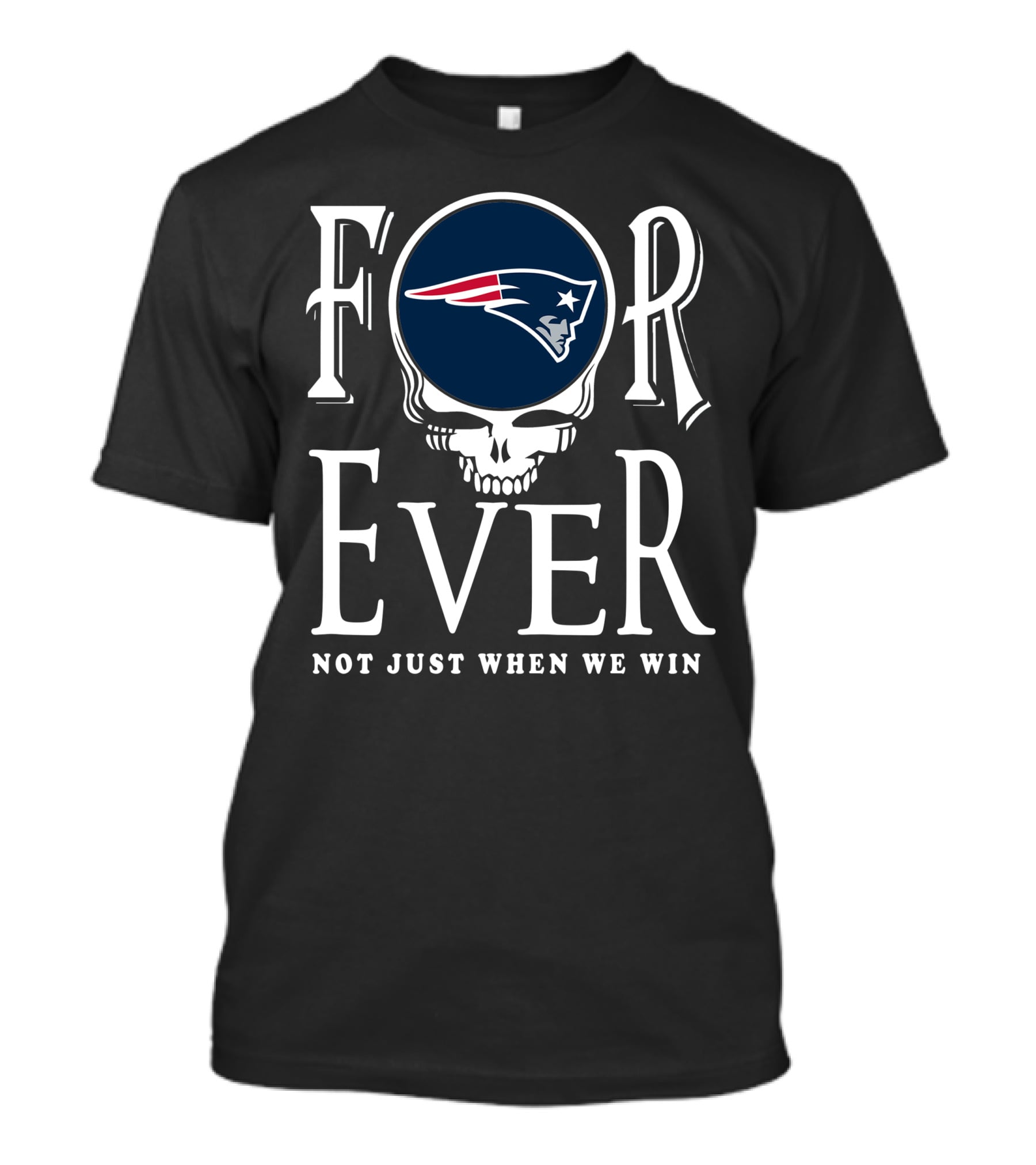 Forever New England Patriots Not Just When We Win T-Shirt