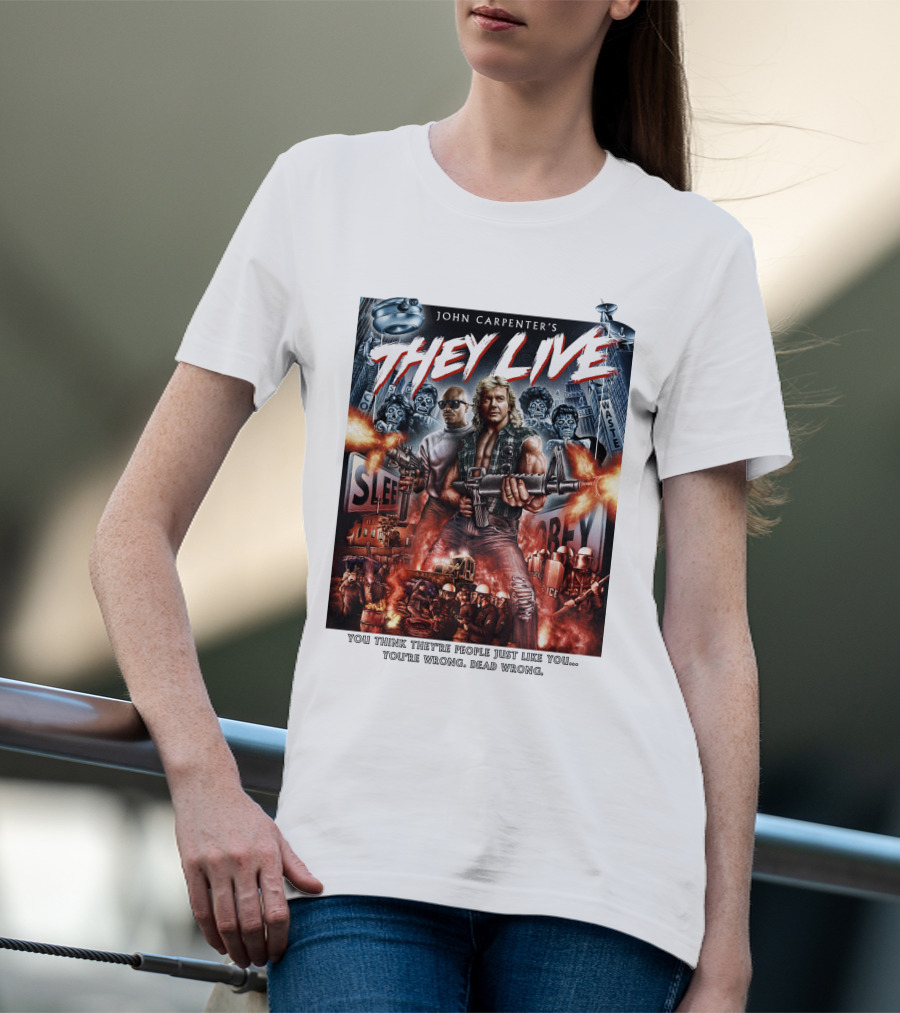 John Carpenter's They Live You Think They're People Just Like You You're Wrong Dead Wrong T-Shirt