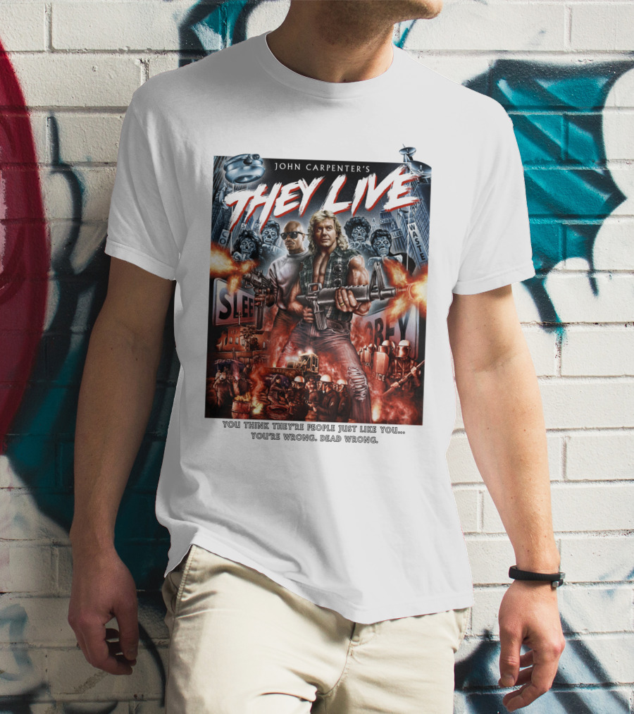 John Carpenter's They Live You Think They're People Just Like You You're Wrong Dead Wrong T-Shirt