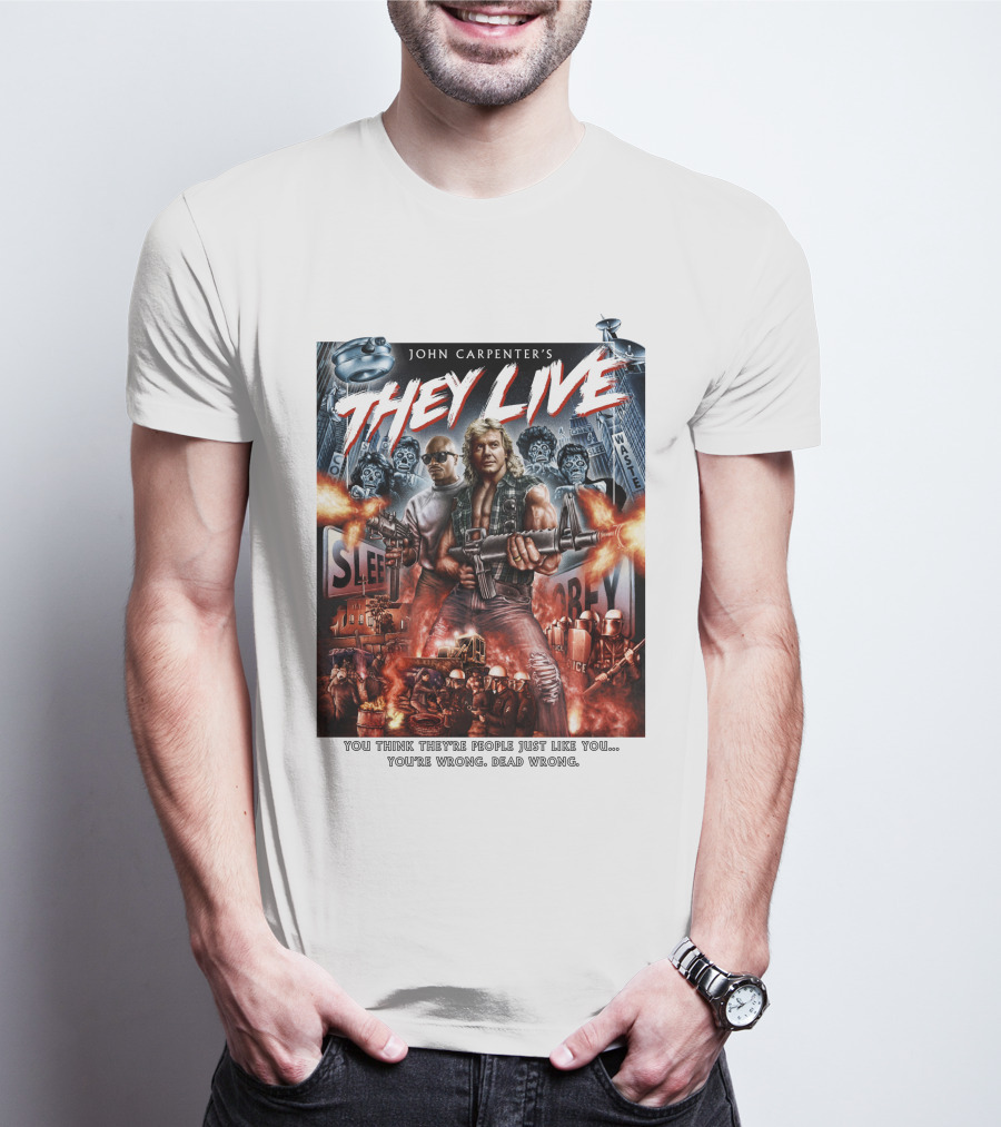 John Carpenter's They Live You Think They're People Just Like You You're Wrong Dead Wrong T-Shirt
