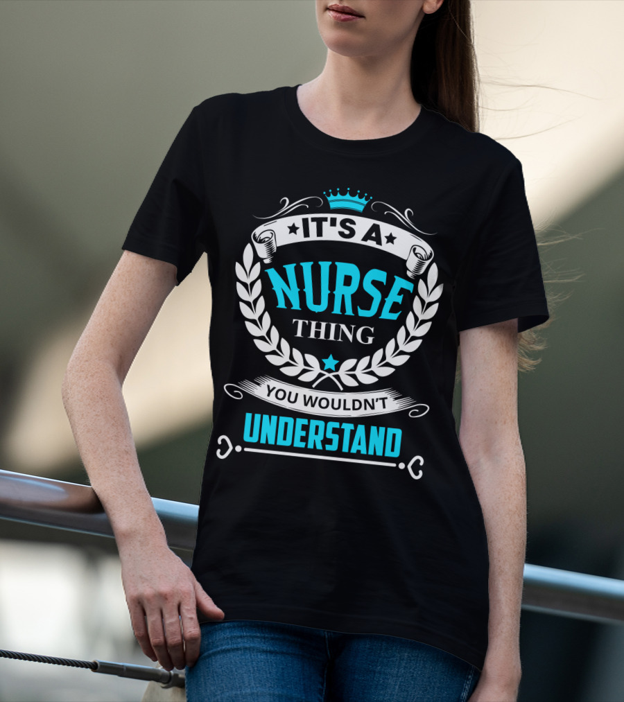 It's A Nurse Thing You Wouldn't Understand Laurel Crown Stethoscope Badge T-Shirt