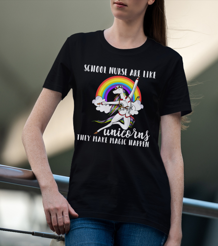 School Nurse Are Like Unicorns They Make Magic Happen Rainbow And Dancing Unicorn Clouds T-Shirt