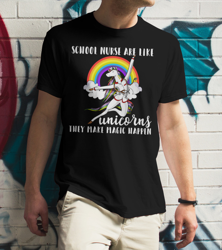 School Nurse Are Like Unicorns They Make Magic Happen Rainbow And Dancing Unicorn Clouds T-Shirt