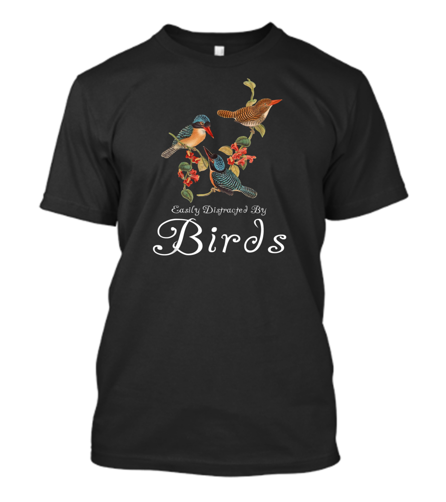 Easily Distracted By Birds Cute Bird Lover Sayings Bird T-Shirt