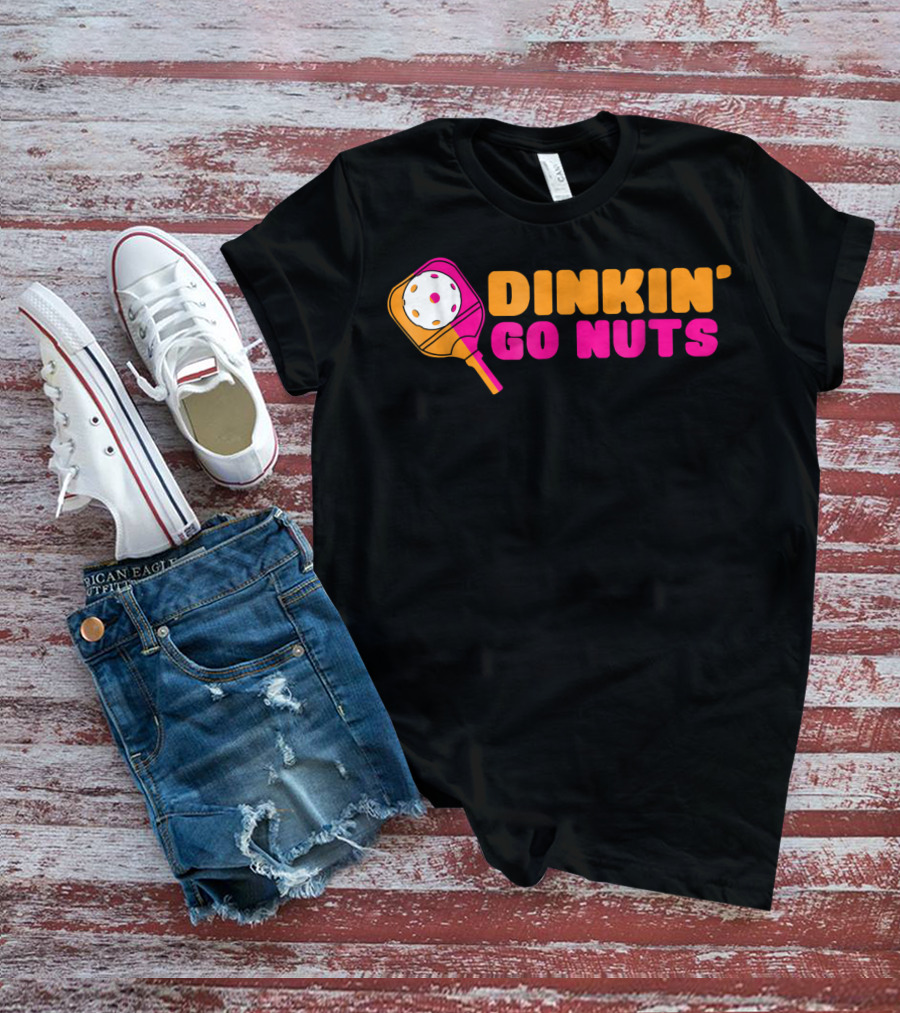 Dinkin' Go Nuts Pickleball Paddle Fun T-Shirt