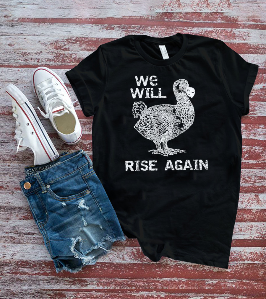 We Will Rise Again Dodo Bird T-Shirt