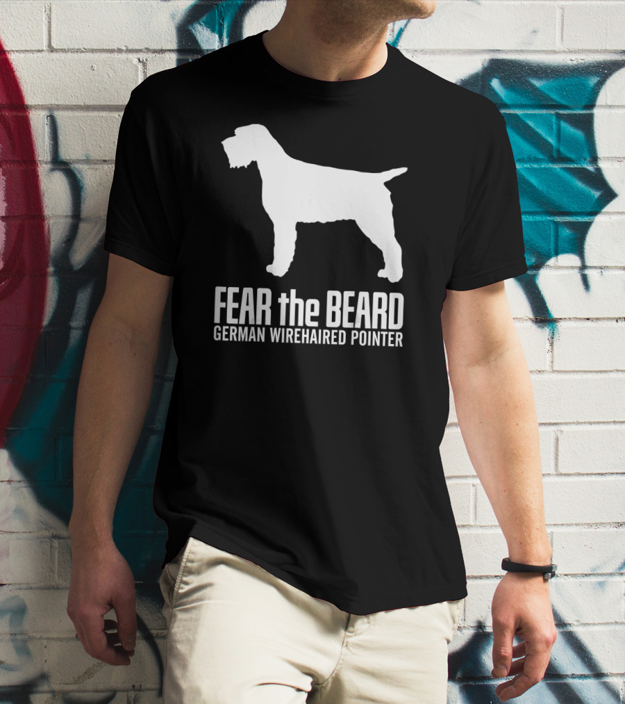 Fear The Beard German Wirehaired Pointer Dog T-Shirt