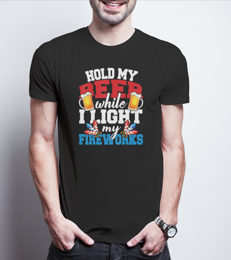 Hold My Beer While I Light My Fireworks T-Shirt