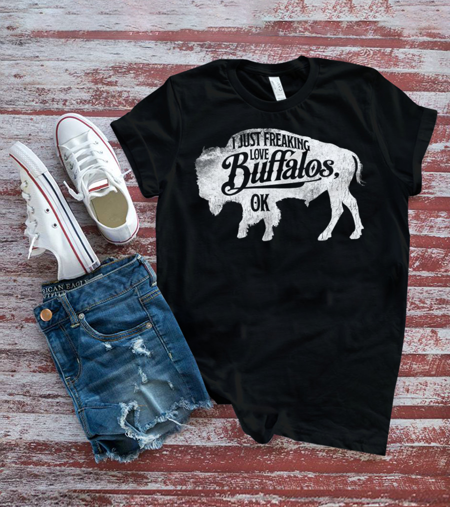 I Just Freaking Love Buffalos, OK T-Shirt