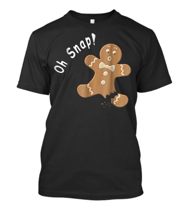 Oh Snap Funny Baking Holiday Gingerbread Man T-Shirt
