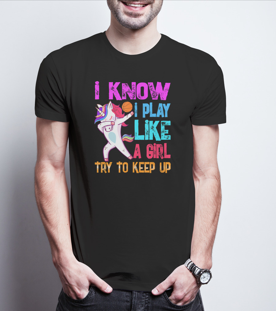 Funny Basketball Unicorn Dab I Know I Play Like A Girl Try To Keep Up T-Shirt