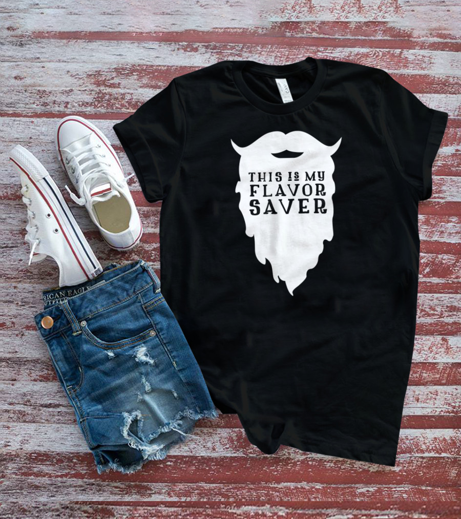 Funny Beard This Is My Flavor Saver T-Shirt