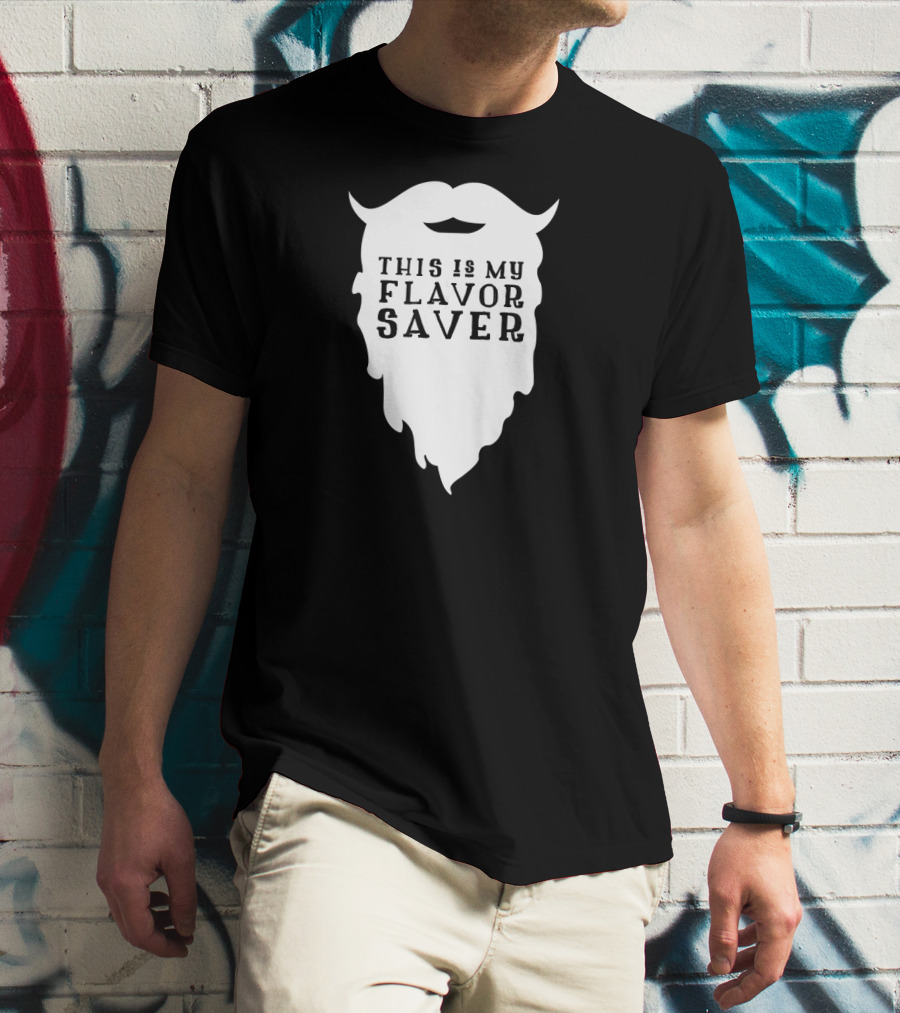 Funny Beard This Is My Flavor Saver T-Shirt