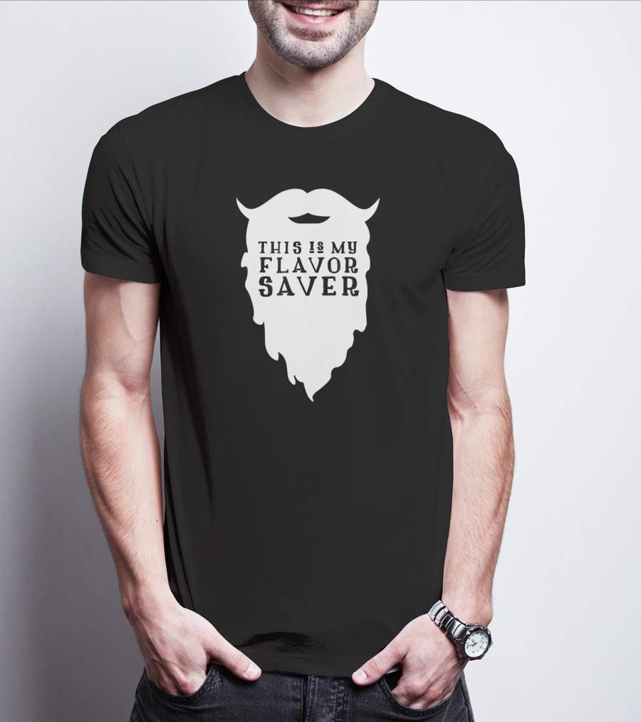 Funny Beard This Is My Flavor Saver T-Shirt