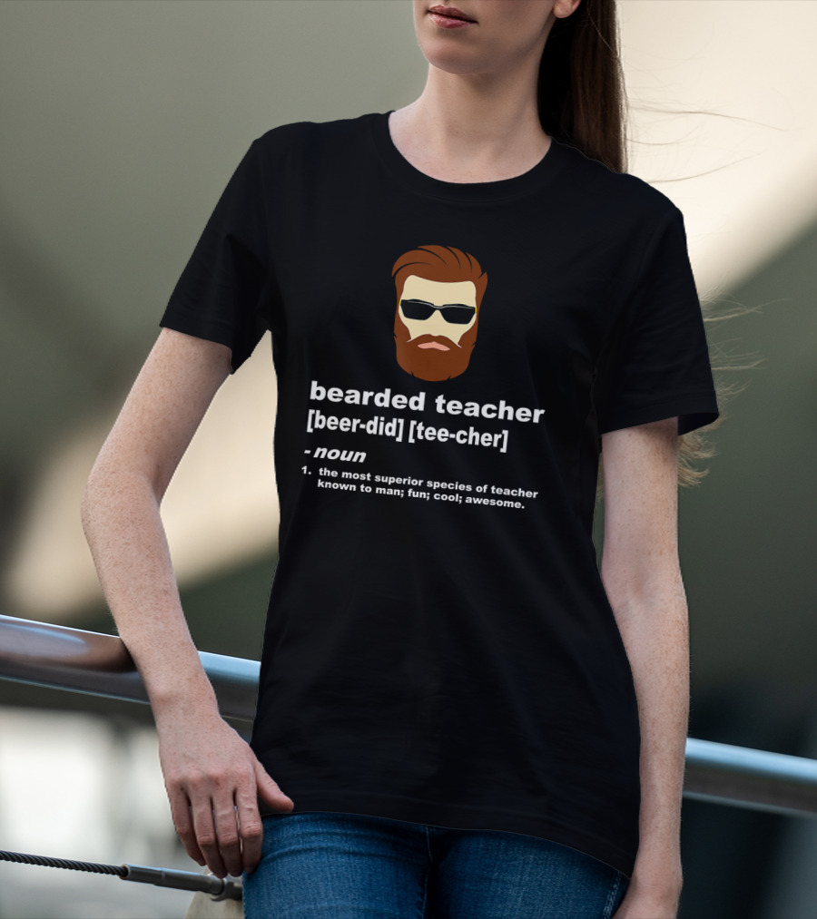 Bearded Teacher Noun Superior Species Of Teacher Fun Cool Awesome T-Shirt