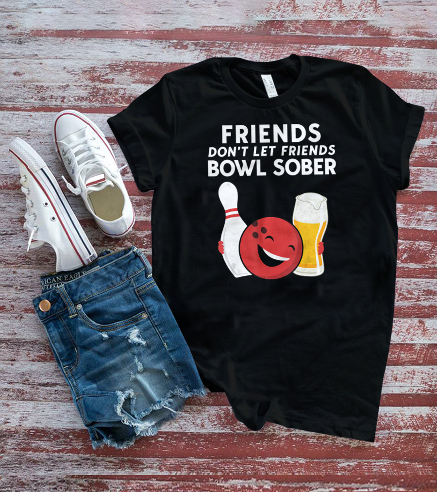 Friends Don't Let Friends Bowl Sober For Guys Dad T-Shirt