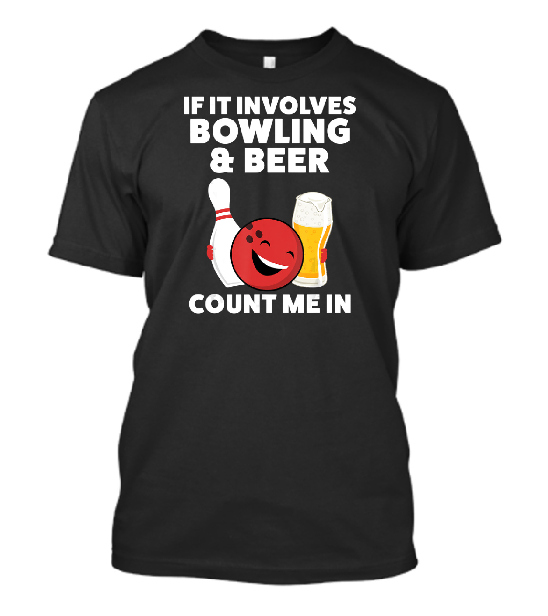 If It Involves Bowling And Beer Count Me In T-Shirt