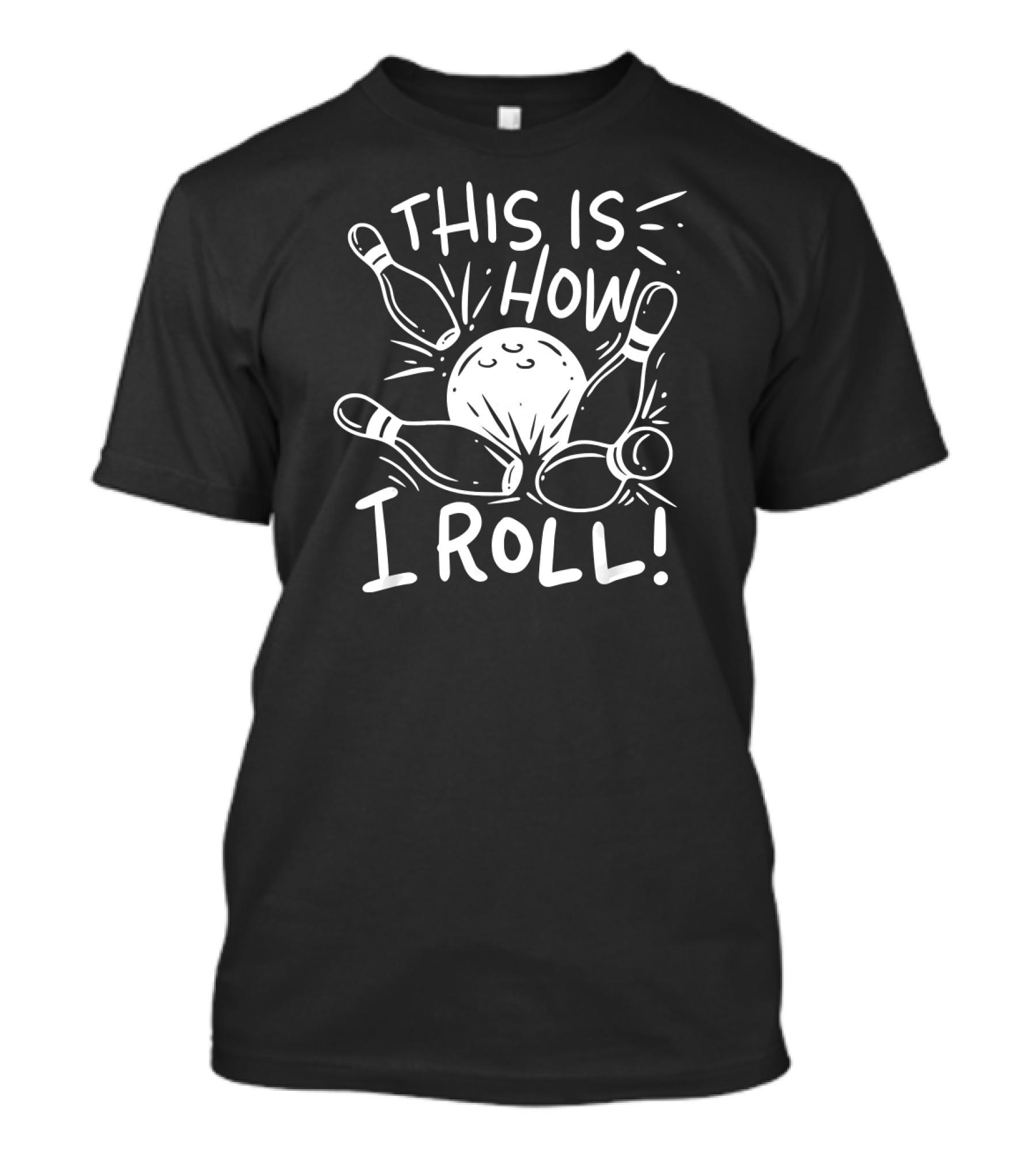 This Is How I Roll Bowling Humor With Pins And Ball T-Shirt