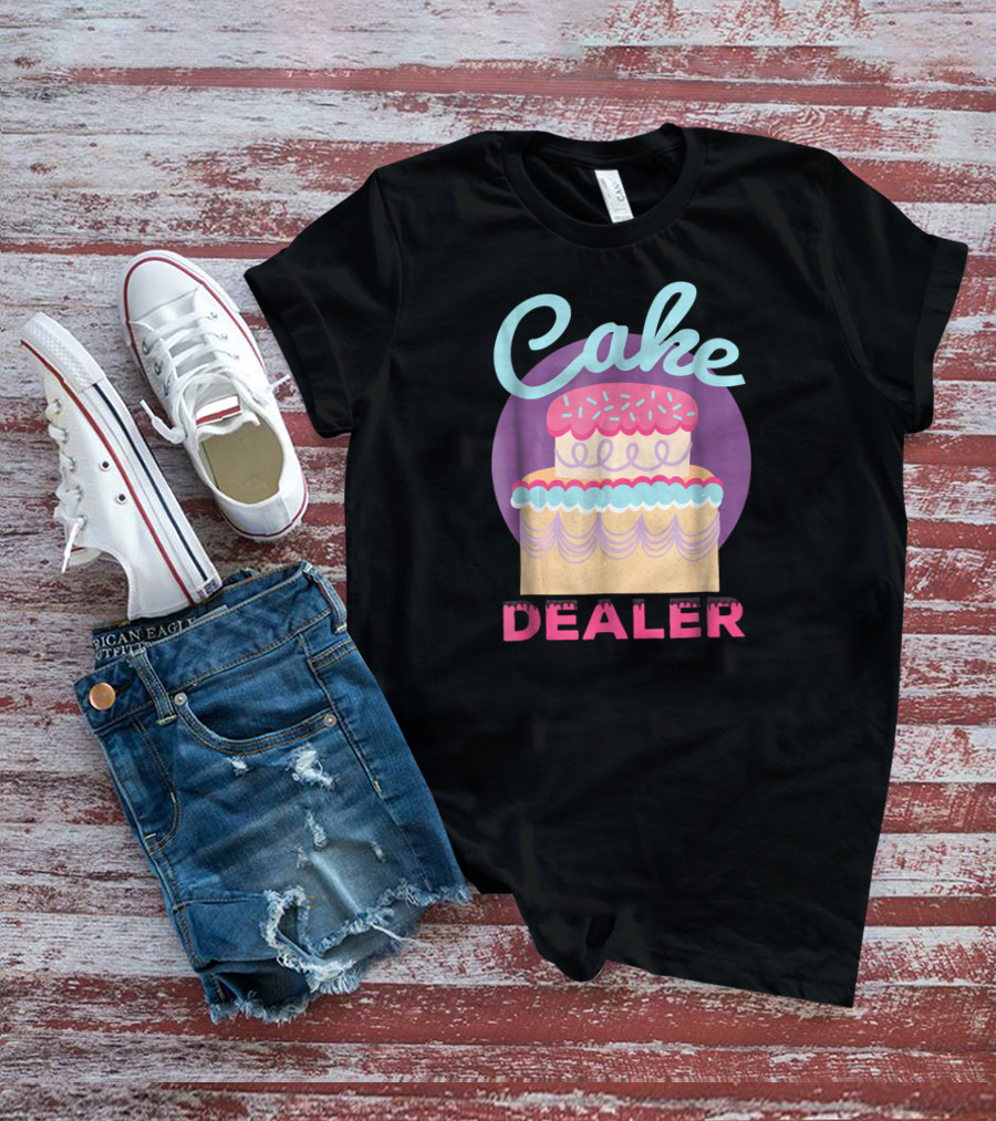 Cake Dealer Funny Baker Baking Pastry T-Shirt