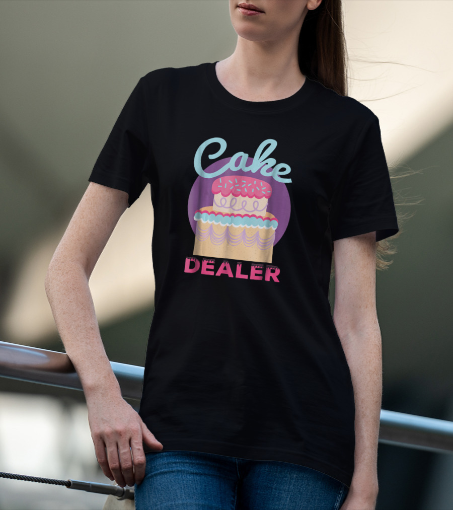 Cake Dealer Funny Baker Baking Pastry T-Shirt