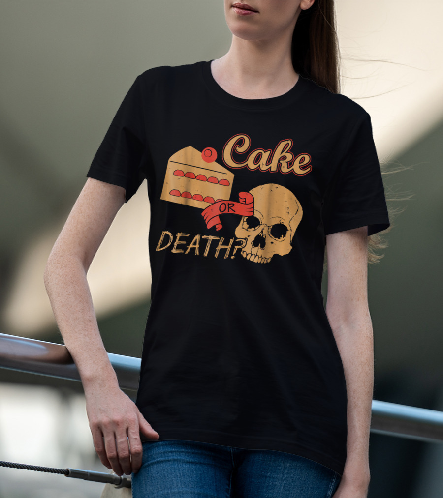 Cake Or Death Funny Skull Joke Humor LOL T-Shirt