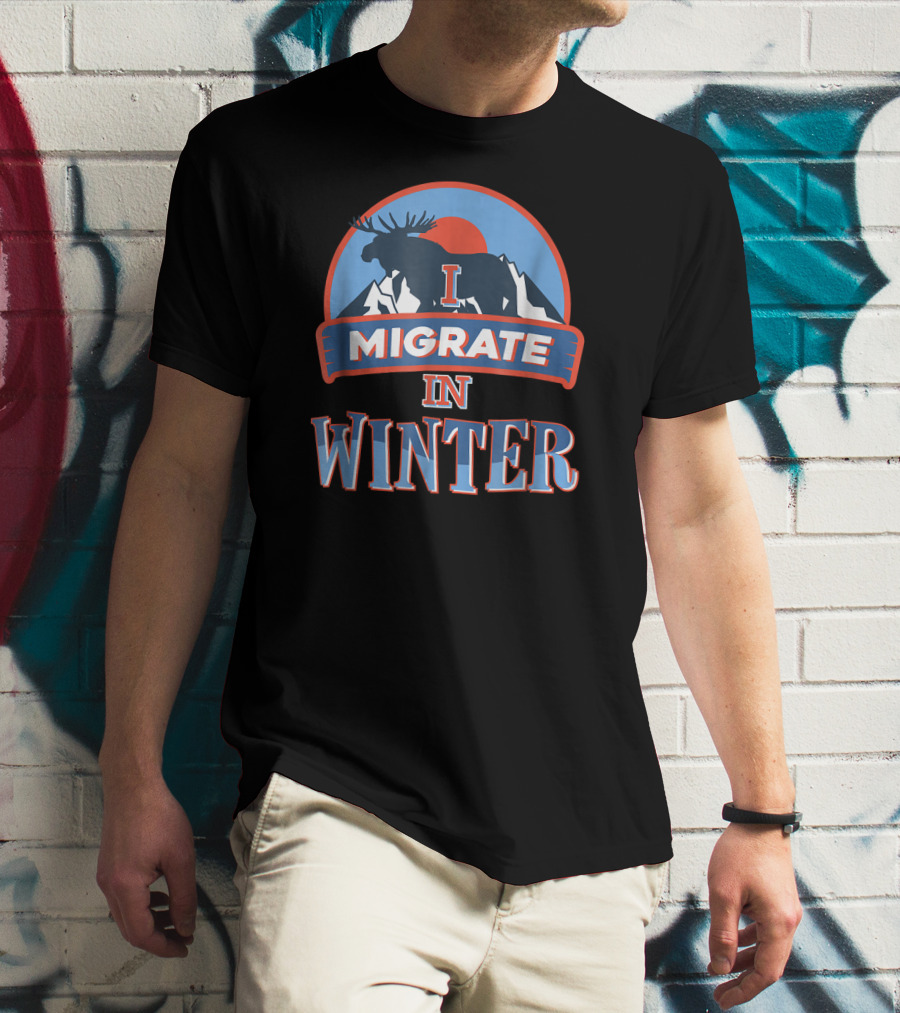 I Migrate In Winter Moose Mountains T-Shirt