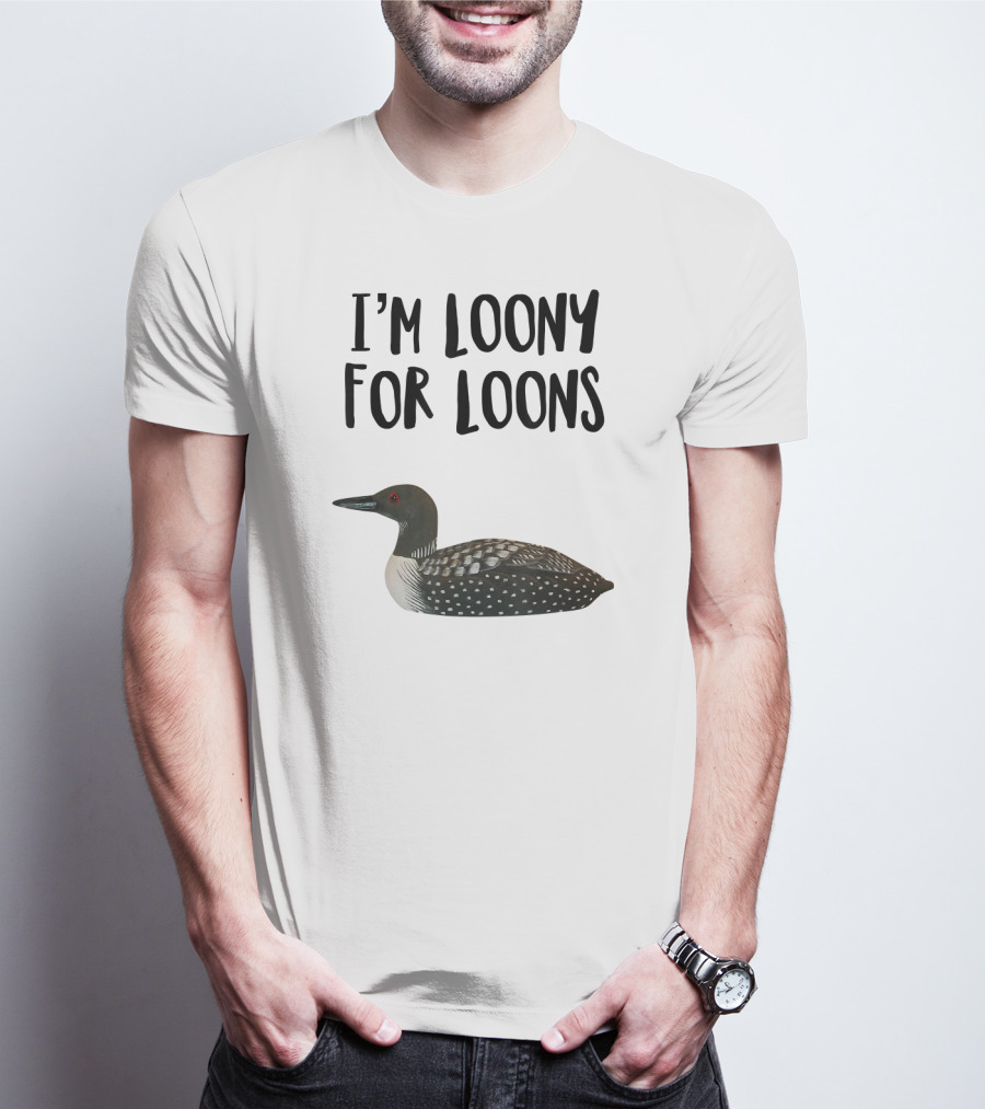I'm Loony For Loons T-Shirt