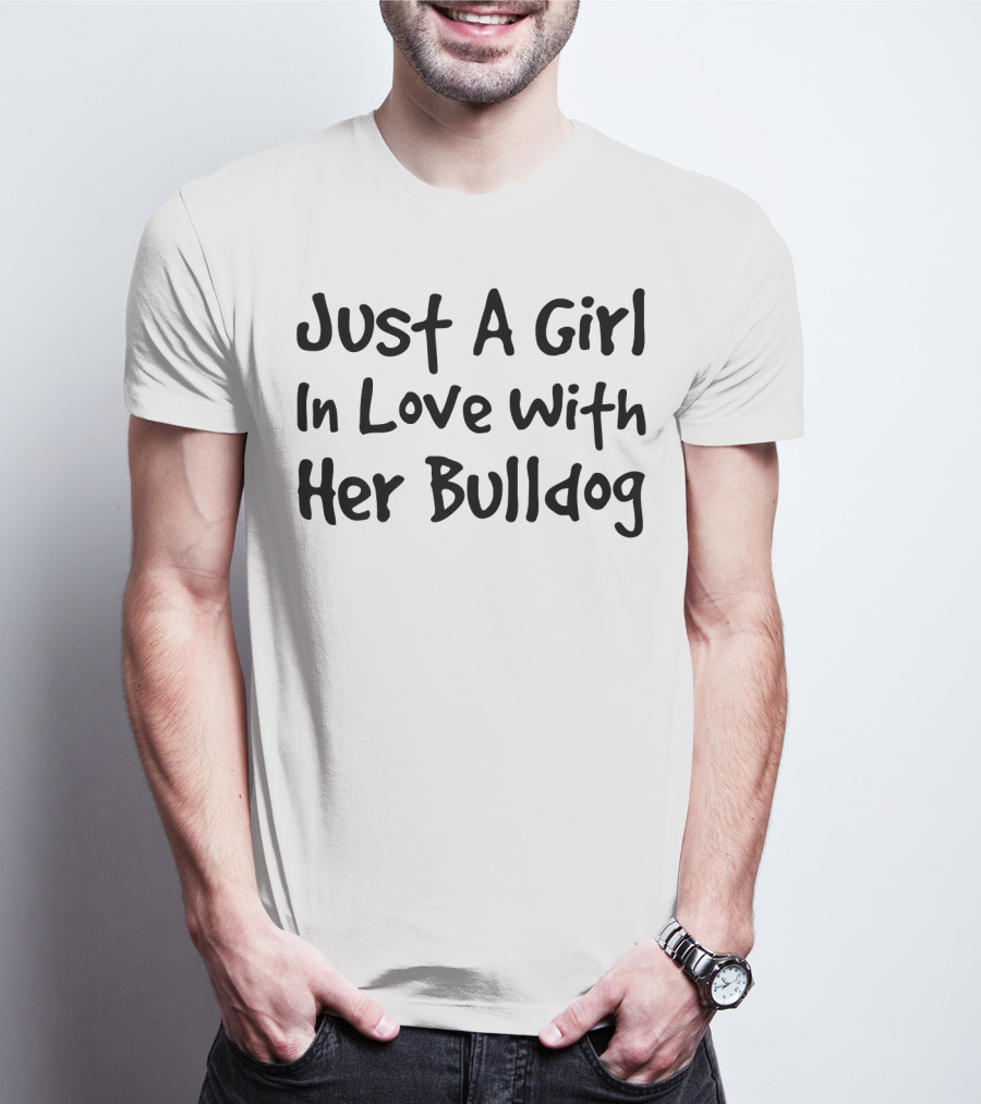 Just A Girl In Love With Her Bulldog T-Shirt