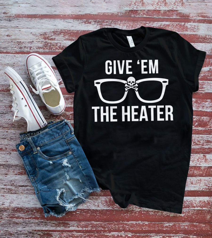 GIVE 'EM THE HEATER Skull And Glasses Baseball T-Shirt