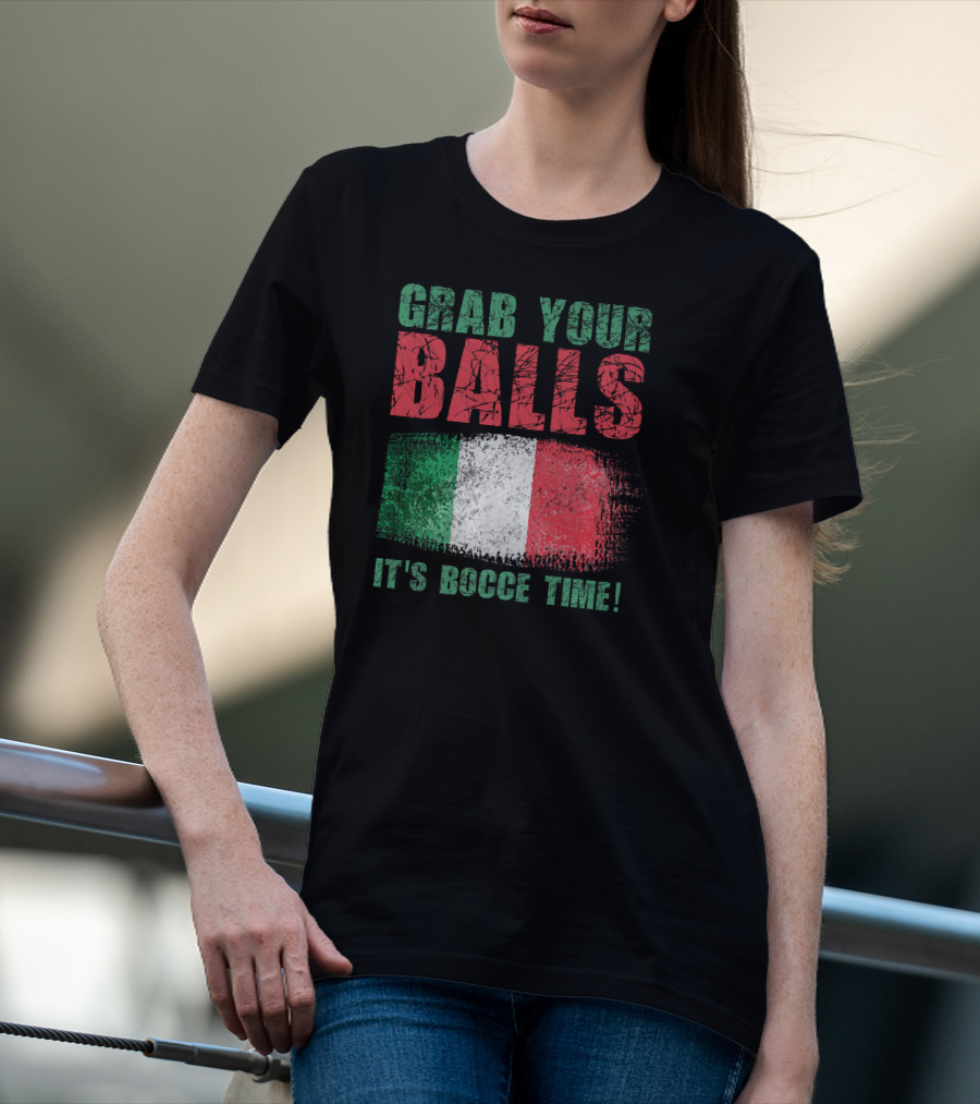 Grab Your Balls It's Bocce Time Italian Flag T-Shirt