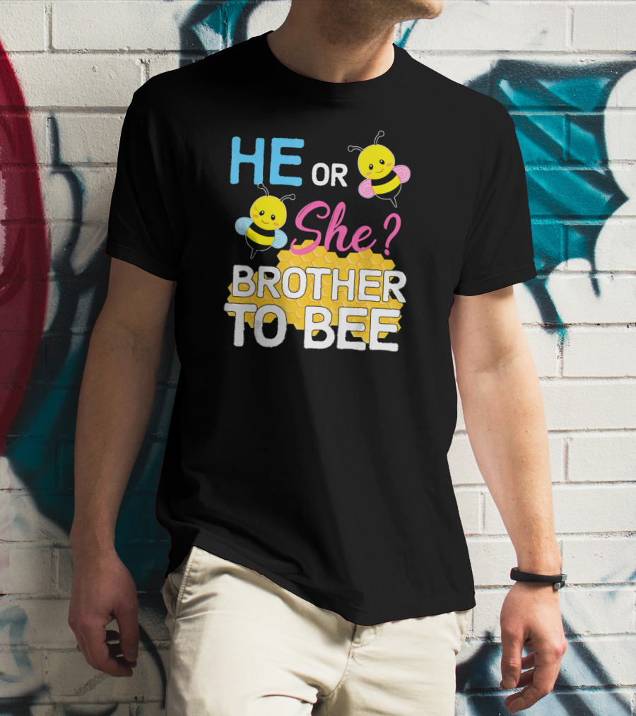 HE OR SHE? BROTHER TO BEE Baby Shower T-Shirt