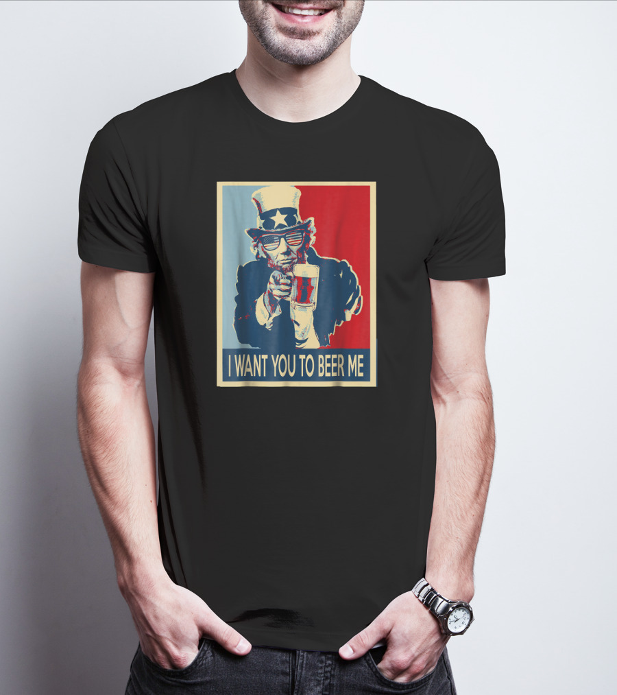 I Want You To Beer Me Uncle Sam T-Shirt