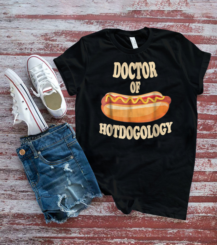 Doctor Of Hotdogology Hotdogolist Hot Dog T-Shirt