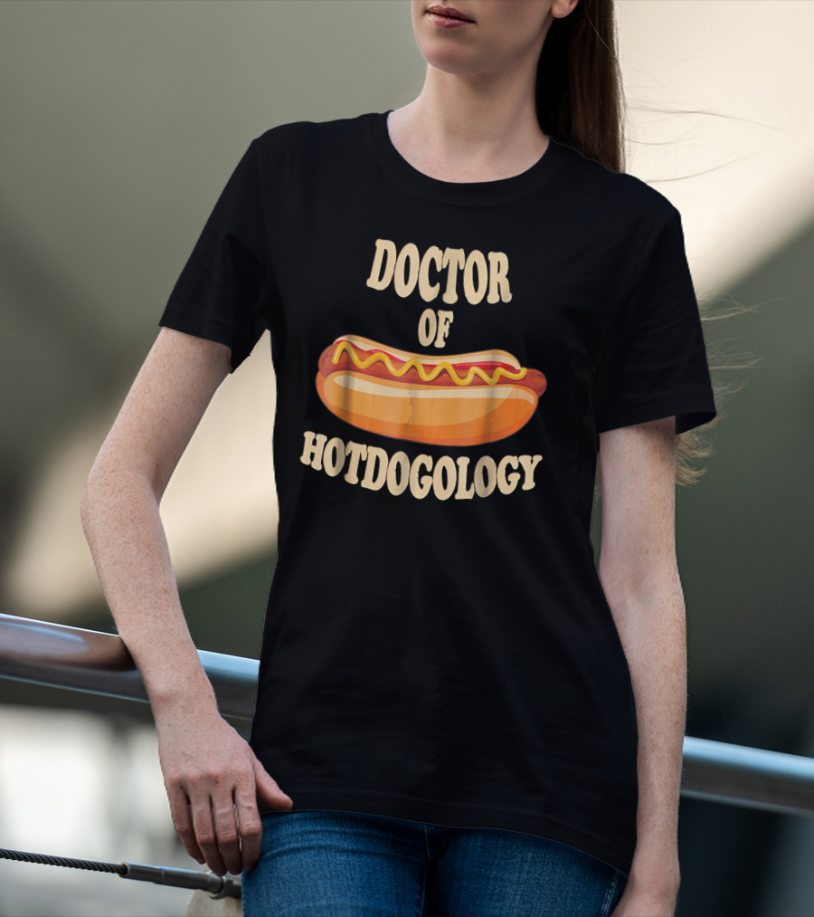 Doctor Of Hotdogology Hotdogolist Hot Dog T-Shirt