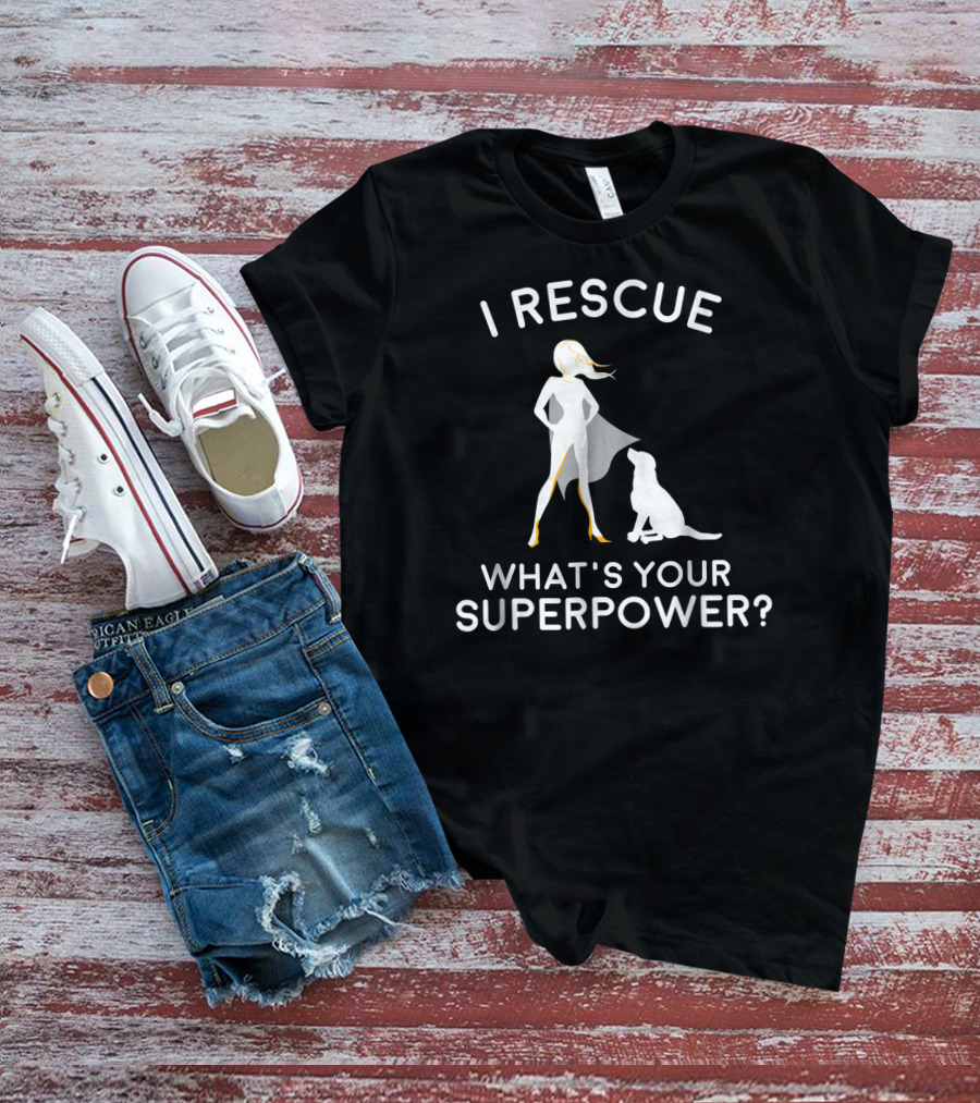 I Rescue What's Your Superpower Dog Rescue Superhero T-Shirt