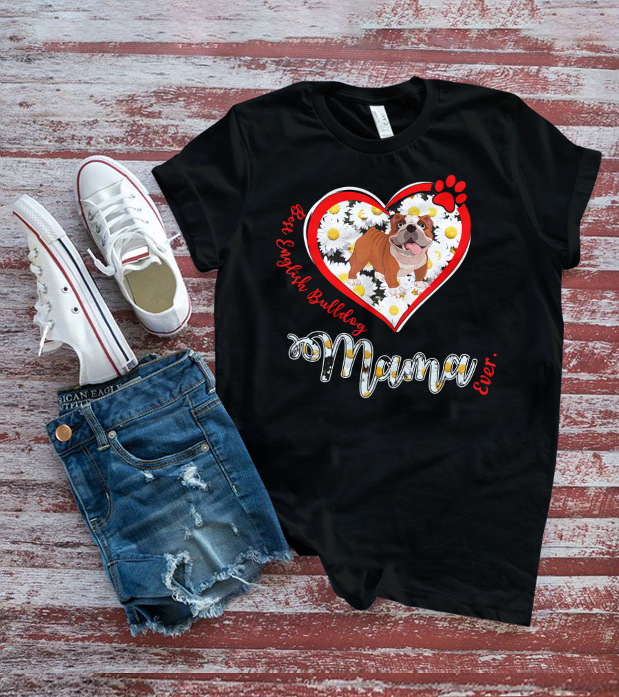 Best English Bulldog Mama Ever T-Shirt
