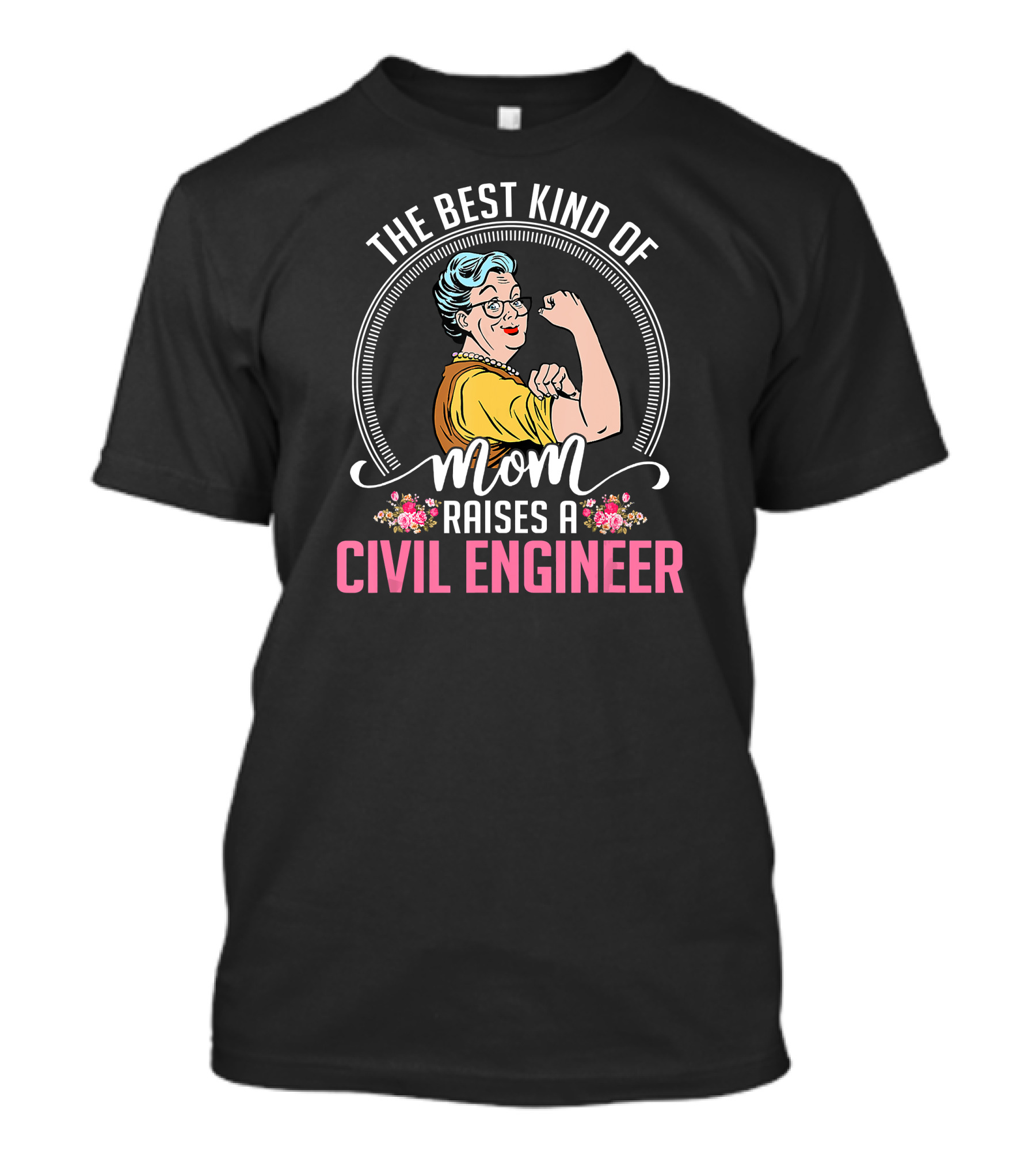 The Best Kind Of Mom Raises A Civil Engineer T-Shirt