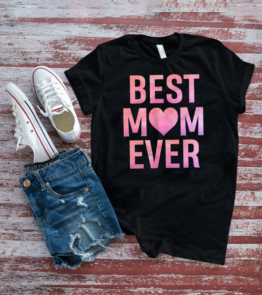 BEST MOM EVER Mother's Heart T-Shirt