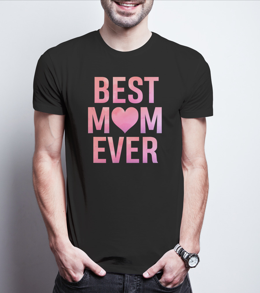 BEST MOM EVER Mother's Heart T-Shirt