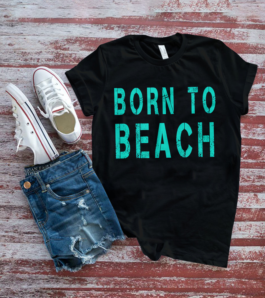 Born To Beach Casual Lifestyle Ocean T-Shirt