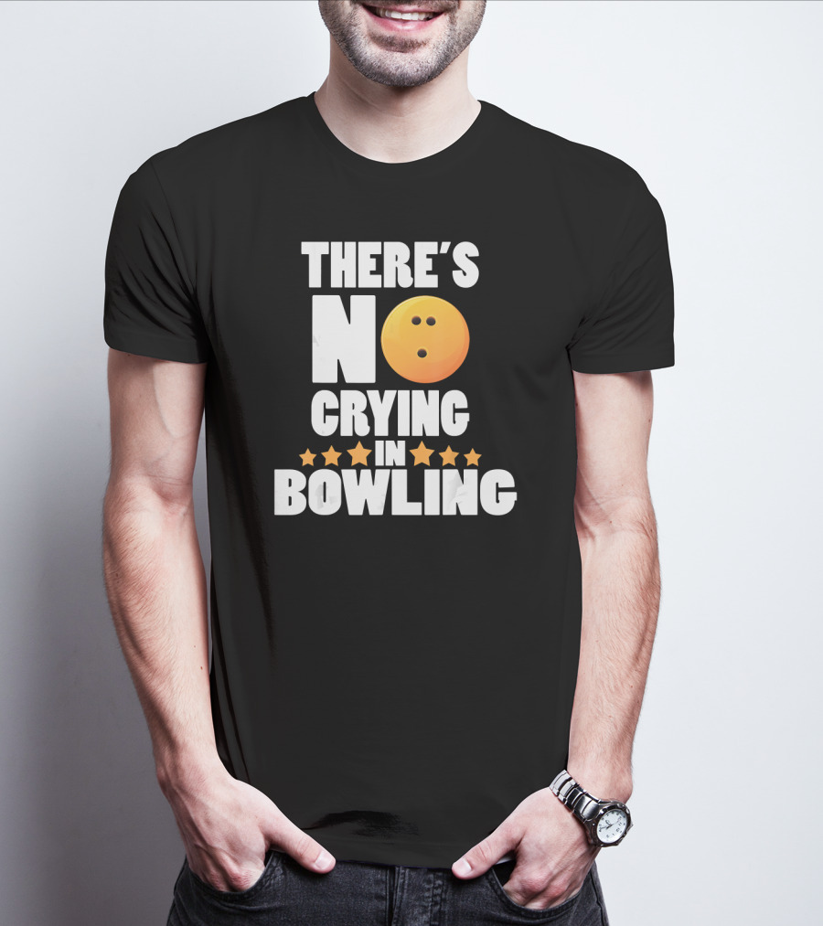 There's No Crying In Bowling Funny Bowling Ball Star T-Shirt
