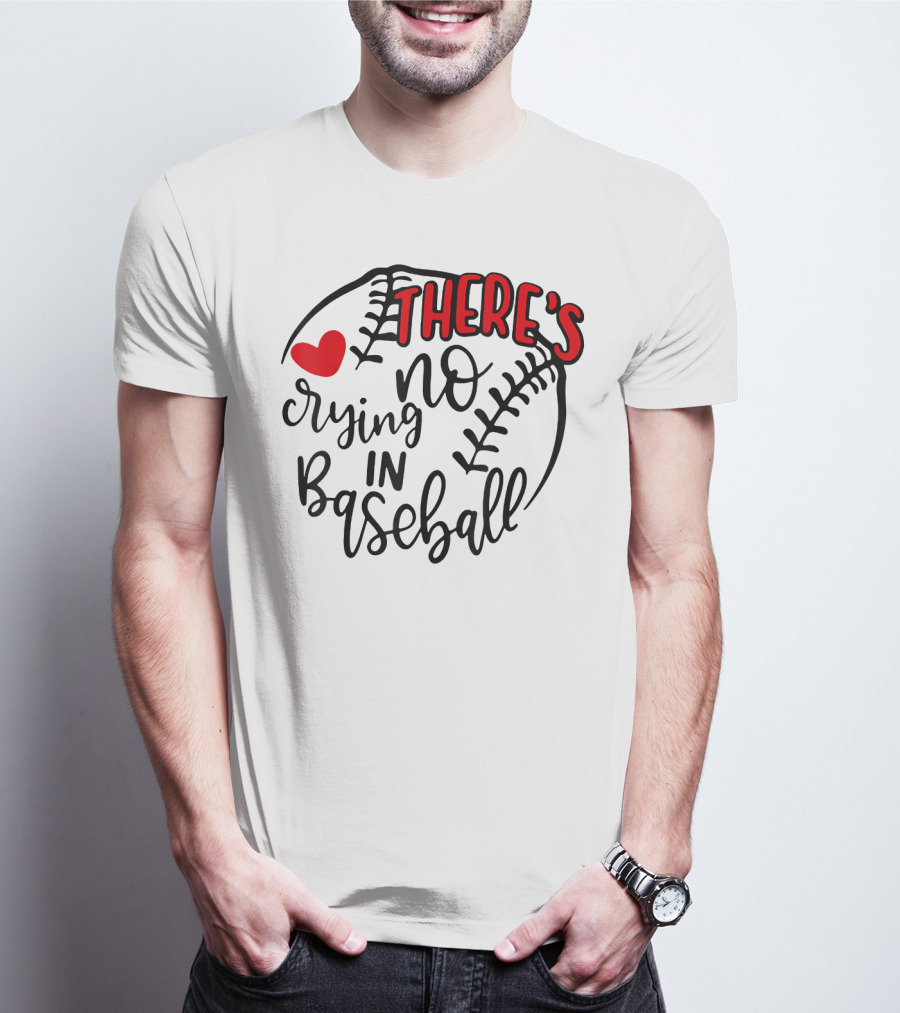 There's No Crying In Baseball Funny Sport Heart Baseball Stitching T-Shirt