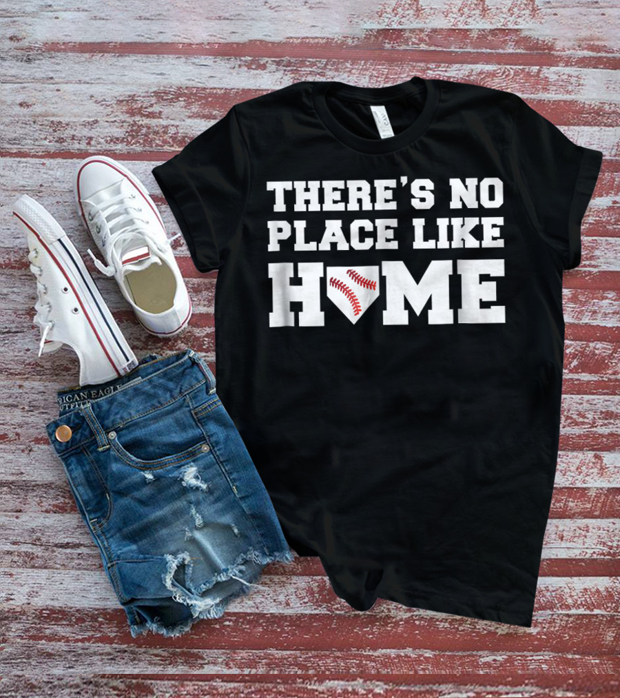 There's No Place Like Home Baseball T-Shirt