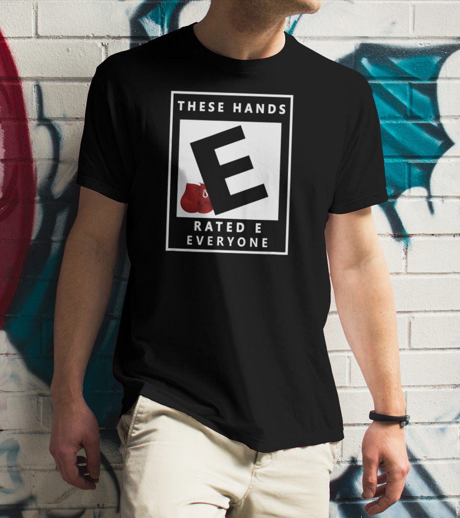 These Hands Rated E For Everyone Boxing Gloves T-Shirt