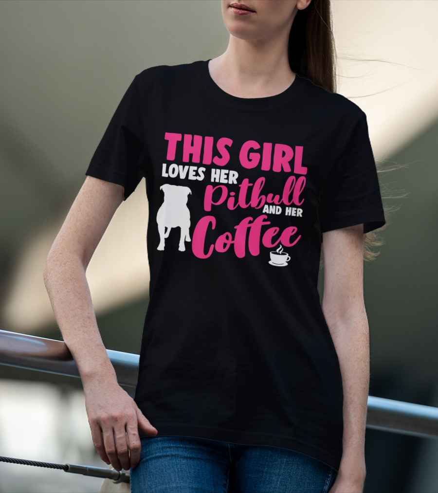 This Girl Loves Her Pitbull And Her Coffee T-Shirt