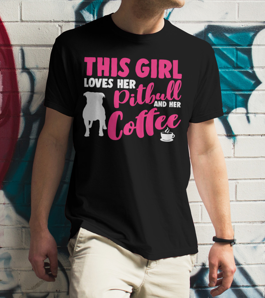 This Girl Loves Her Pitbull And Her Coffee T-Shirt