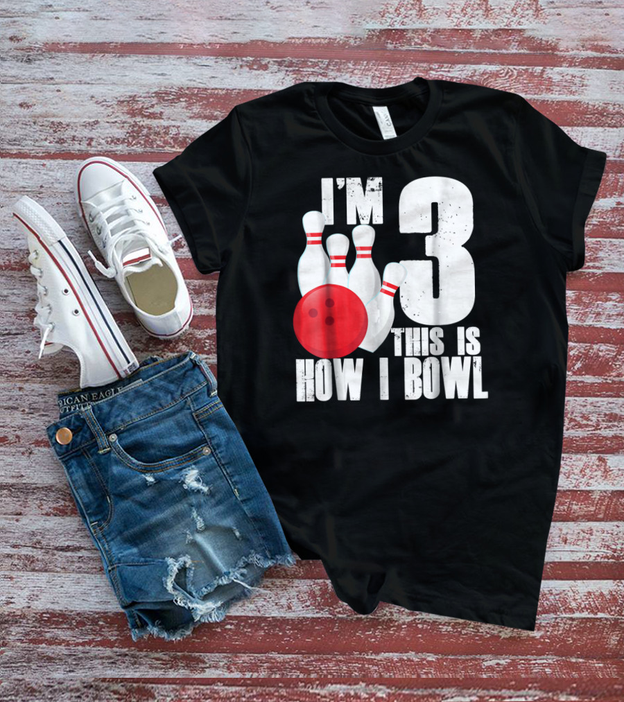 I'm 3 This Is How I Bowl 3rd Birthday Bowling T-Shirt