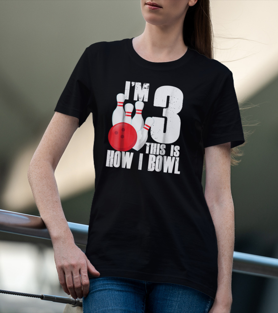 I'm 3 This Is How I Bowl 3rd Birthday Bowling T-Shirt